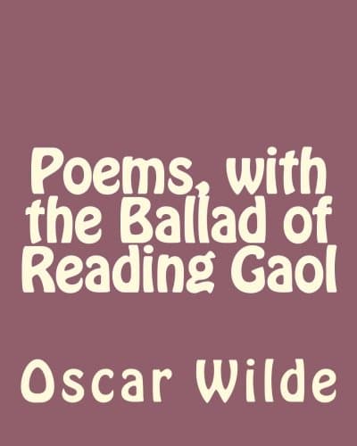 Poems, with The Ballad of Reading Gaol