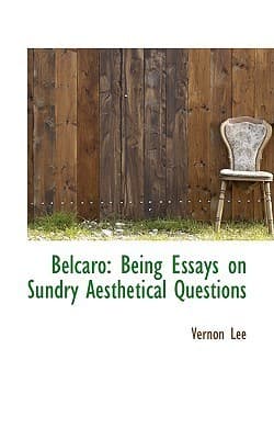 Belcaro; Being Essays on Sundry Aesthetical Questions