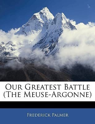 Our Greatest Battle (The Meuse-Argonne)