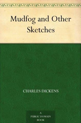 Mudfog and Other Sketches