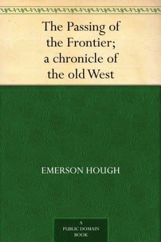 The Passing of the Frontier: A Chronicle of the Old West