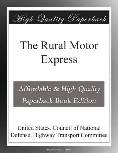 The Rural Motor Express / To Conserve Foodstuffs and Labor and to Supply Rural Transportation. cover