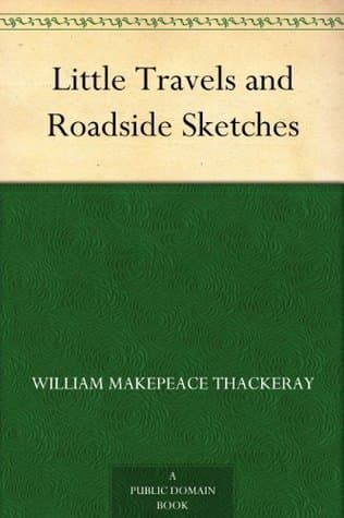 Little Travels and Roadside Sketches