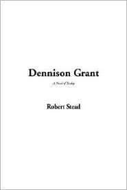 Dennison Grant: A Novel of To-day cover