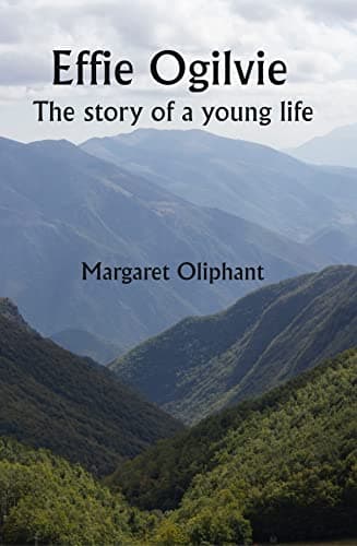 Effie Ogilvie: the story of a young life (Complete)