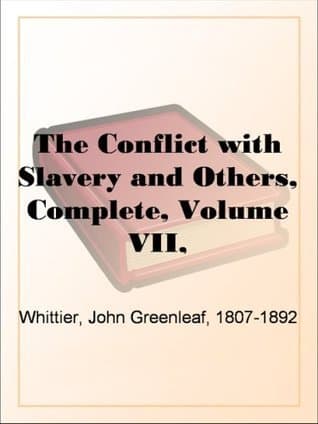 The Conflict with Slavery / Part 1 from The Works of John Greenleaf Whittier, Volume VII
