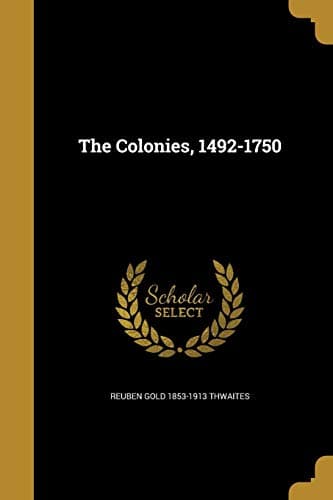 The Colonies, 1492-1750