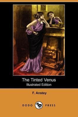 The Tinted Venus: A Farcical Romance