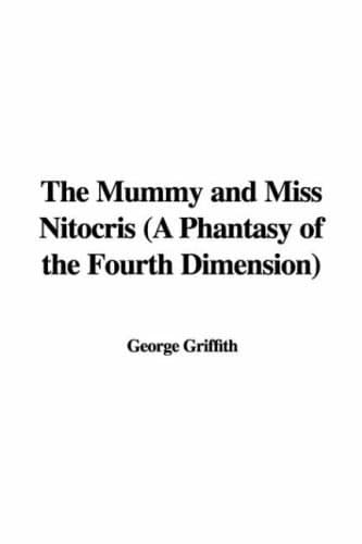 The mummy and Miss Nitocris : a phantasy of the fourth dimension