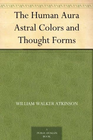 The Human Aura: Astral Colors and Thought Forms