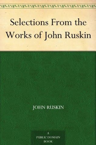 Selections From the Works of John Ruskin