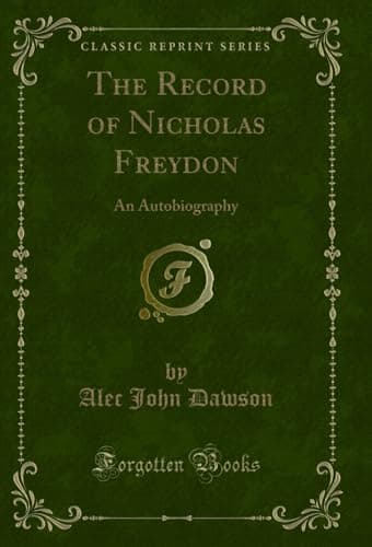 The Record of Nicholas Freydon / An Autobiography