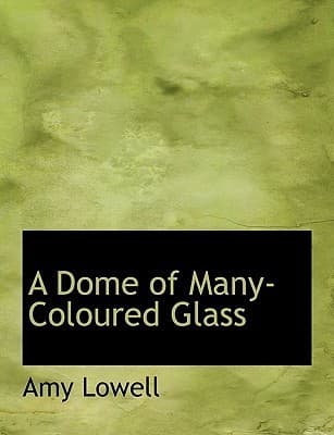 A Dome of Many-Coloured Glass