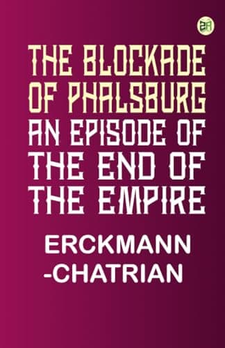 The Blockade of Phalsburg: An Episode of the End of the Empire cover