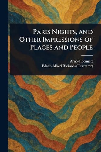 Paris Nights, and Other Impressions of Places and People