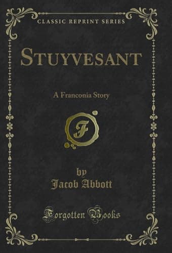 Stuyvesant: A Franconia Story