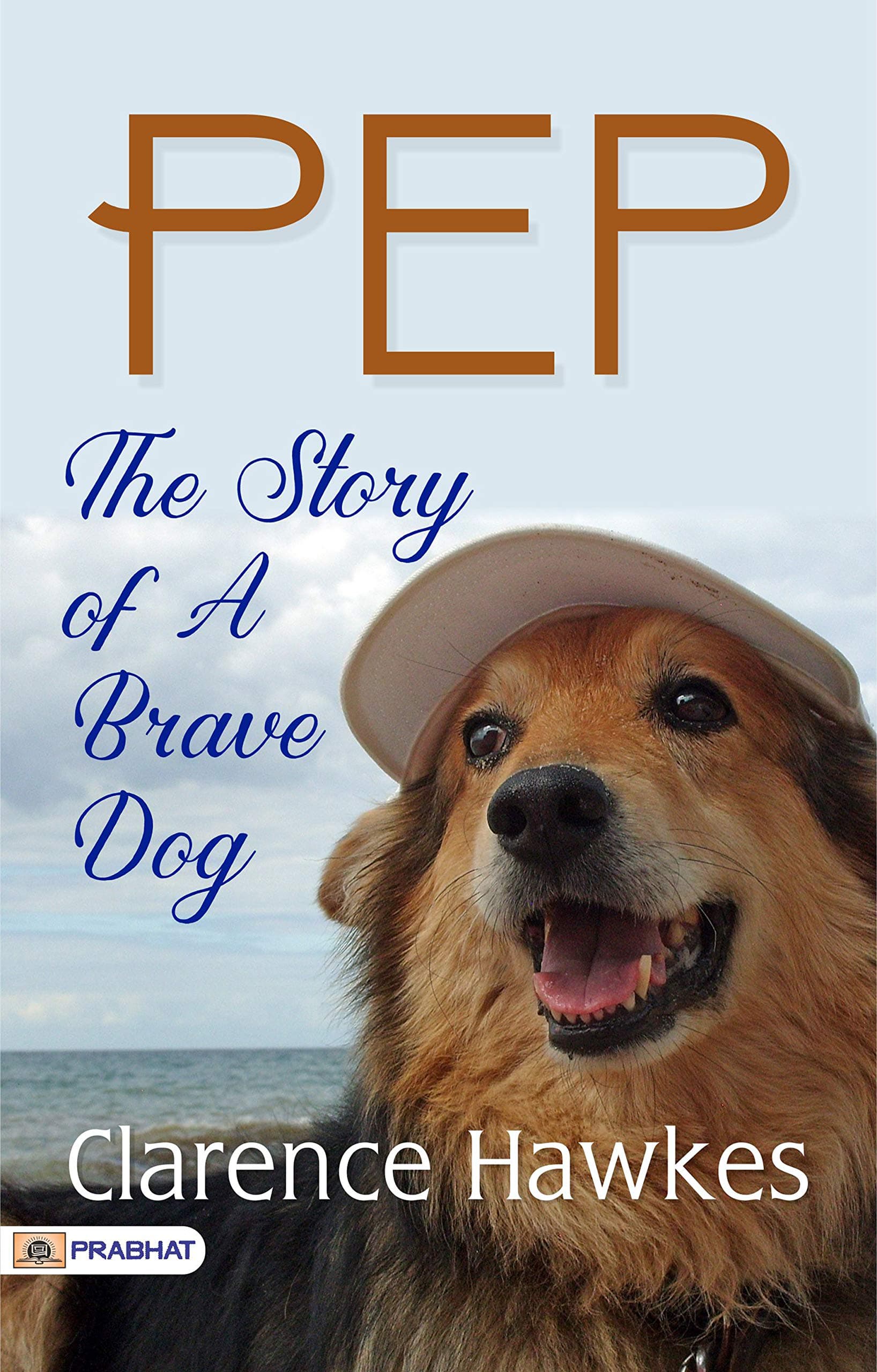Pep: The Story of a Brave Dog