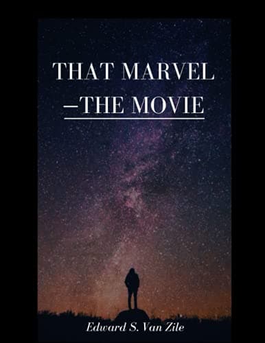 That Marvel—The Movie / A Glance at Its Past, Its Promising Present and Its Significant Future cover
