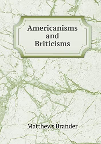 Americanisms and Briticisms; with other essays on other isms