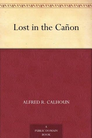 Lost in the Cañon / The Story of Sam Willett's Adventures on the Great Colorado of the West