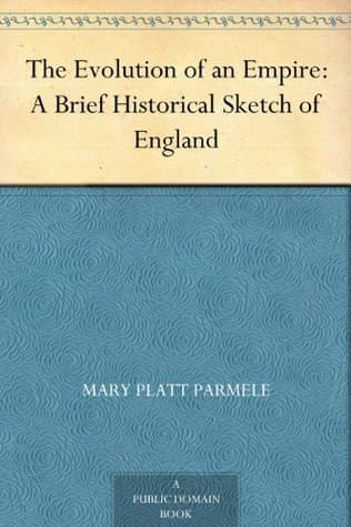 The Evolution of an Empire: A Brief Historical Sketch of England cover