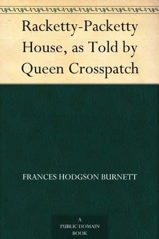 Racketty-Packetty House, as Told by Queen Crosspatch