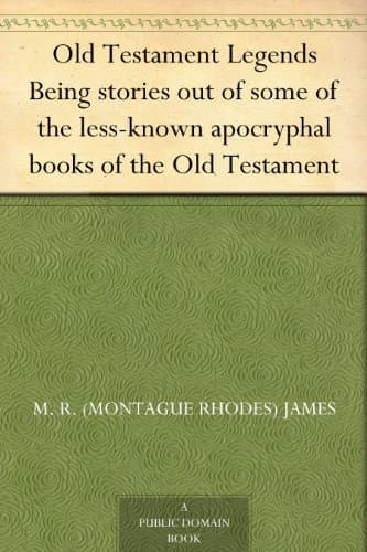 Old Testament Legends / Being stories out of some of the less-known apocryphal books of the Old Testament
