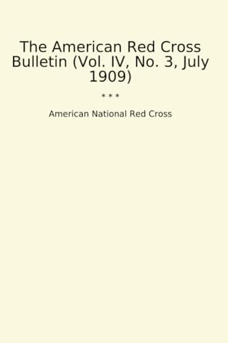 The American Red Cross Bulletin (Vol. IV, No. 1, January 1909)