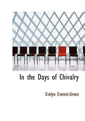In the Days of Chivalry: A Tale of the Times of the Black Prince