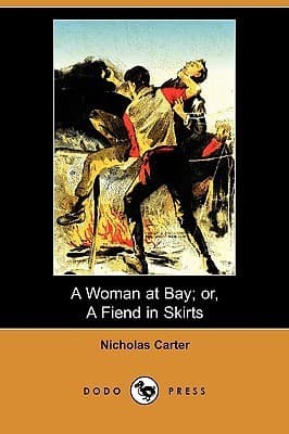 A Woman at Bay; Or, A Fiend in Skirts