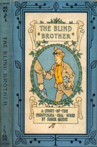 The Blind Brother: A Story of the Pennsylvania Coal Mines