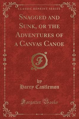 Snagged and Sunk; Or, The Adventures of a Canvas Canoe cover