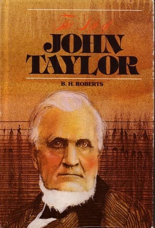 The Life of John Taylor / Third President of the Church of Jesus Christ of Latter-Day Saints