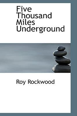 Five Thousand Miles Underground; Or, the Mystery of the Centre of the Earth