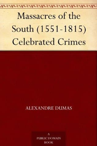 Massacres of the South (1551-1815) / Celebrated Crimes