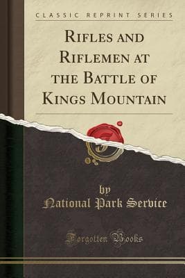 Rifles and Riflemen at the Battle of Kings Mountain cover