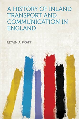 A History of Inland Transport and Communication in England