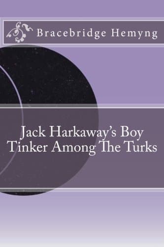 Jack Harkaway's Boy Tinker Among The Turks / Book Number Fifteen in the Jack Harkaway Series cover