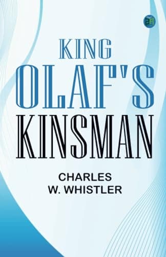 King Olaf's Kinsman / A Story of the Last Saxon Struggle against the Danes in the Days of Ironside and Cnut cover