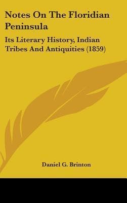 Notes on the Floridian Peninsula; Its Literary History, Indian Tribes and Antiquities cover
