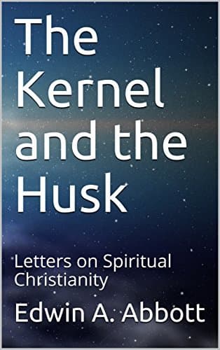 The Kernel and the Husk: Letters on Spiritual Christianity