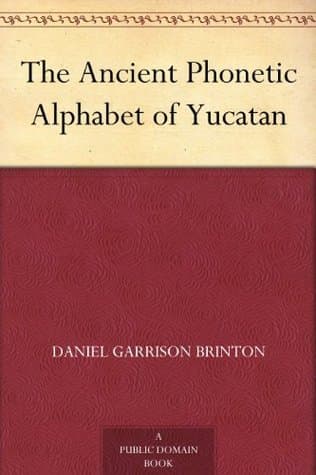 The Ancient Phonetic Alphabet of Yucatan