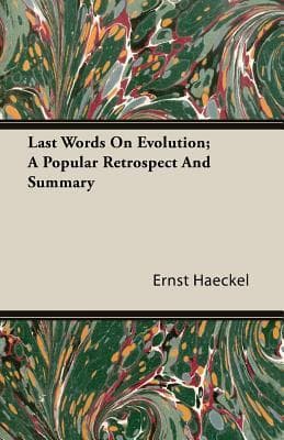 Last Words on Evolution: A Popular Retrospect and Summary cover
