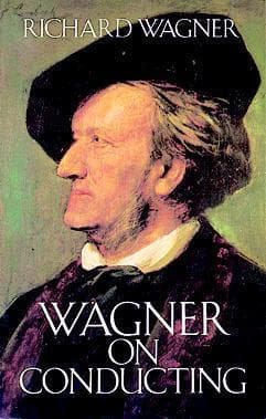 On Conducting (Üeber Das Dirigiren) : A Treatise on Style in the Execution of Classical Music