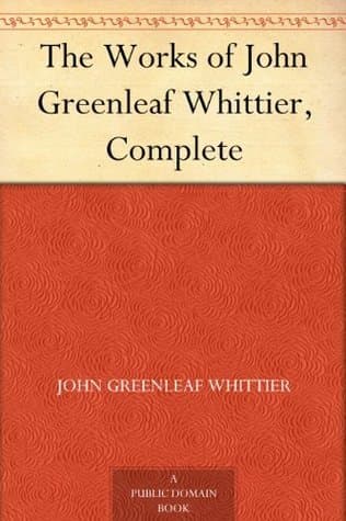 The Works of John Greenleaf Whittier, Complete cover