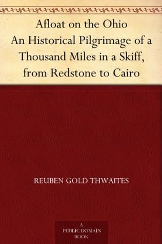 Afloat on the Ohio / An Historical Pilgrimage of a Thousand Miles in a Skiff, from Redstone to Cairo