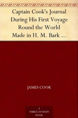 Captain Cook's Journal During His First Voyage Round the World / Made in H. M. Bark "Endeavour", 1768-71