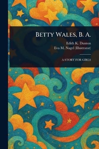Betty Wales, B. A.: A story for girls