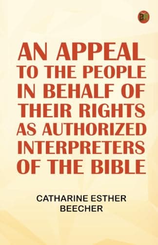 An Appeal to the People in Behalf of Their Rights as Authorized Interpreters of the Bible