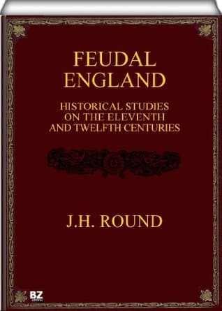 Feudal England: Historical Studies on the Eleventh and Twelfth Centuries cover
